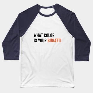 What color is your Bugatti Baseball T-Shirt